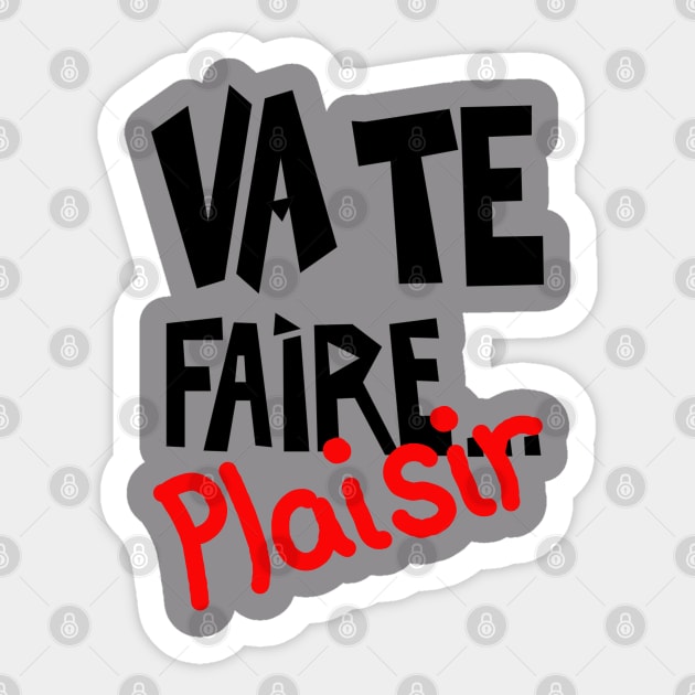 Va te faire...Plaisir Sticker by E-W-D